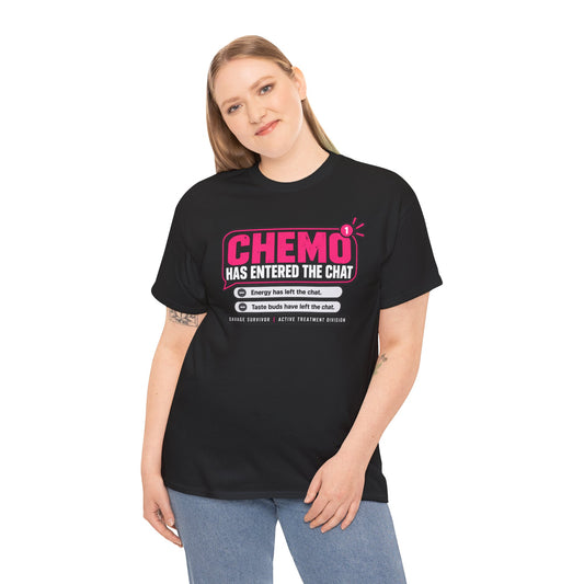 Chemo Has Entered the Chat T-Shirt | Cancer Treatment Support Tee