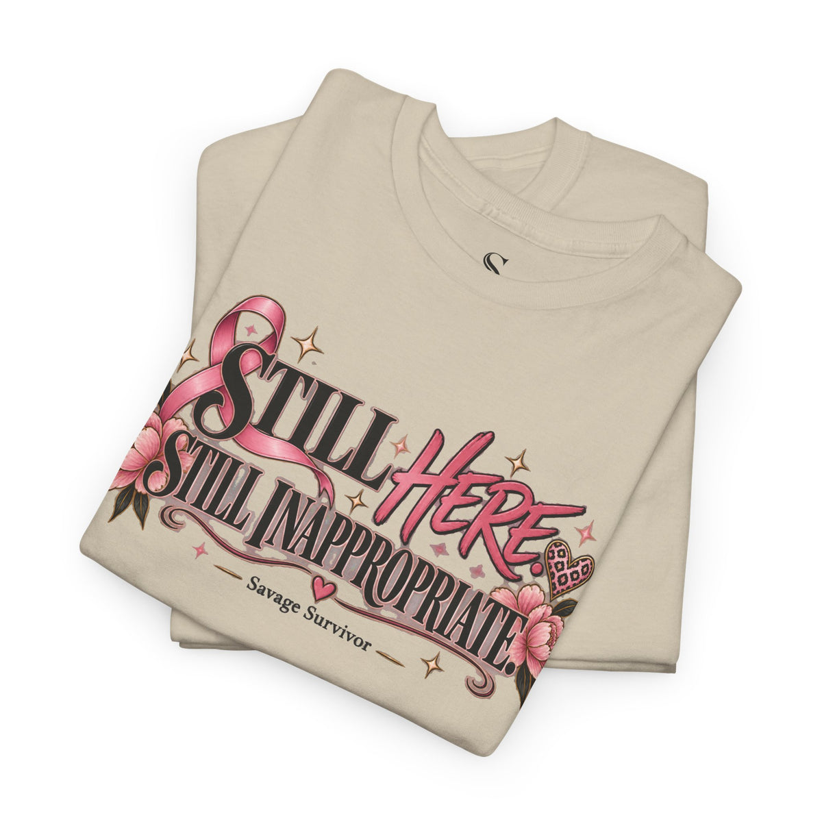 Still Here Still Inappropriate T-Shirt | Floral Script Typography Tee