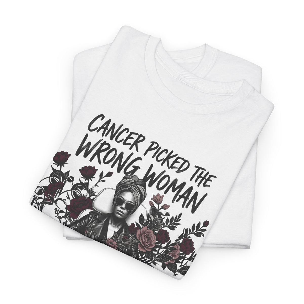 Cancer Picked the Wrong Woman Shirt – Cancer Fighter & Survivor T-Shirt