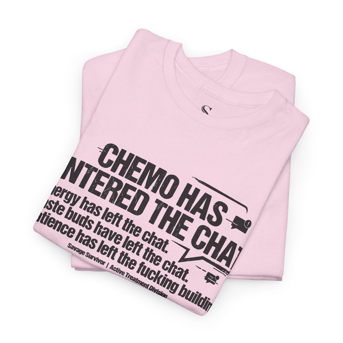 Chemo Has Entered The Chat T-Shirt | Cancer Treatment Awareness