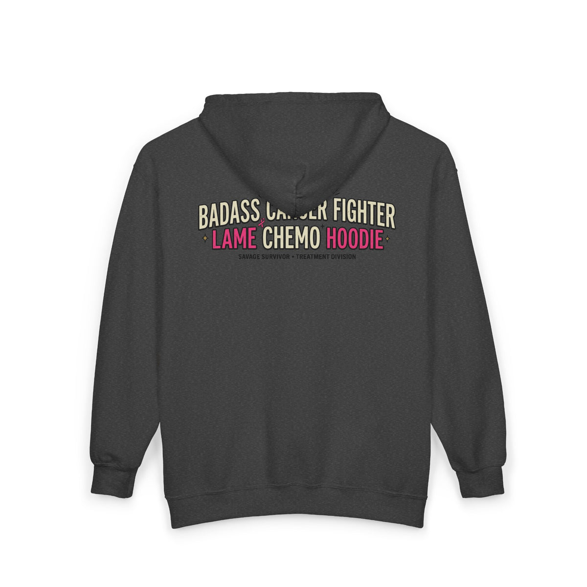 Badass Cancer Fighter, Lame Chemo Hoodie | Savage Survivor Zip-UpUnisex