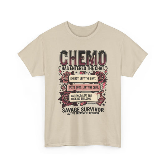 Chemo Has Entered The Chat T-Shirt | Savage Survivor Cancer Treatment Tee