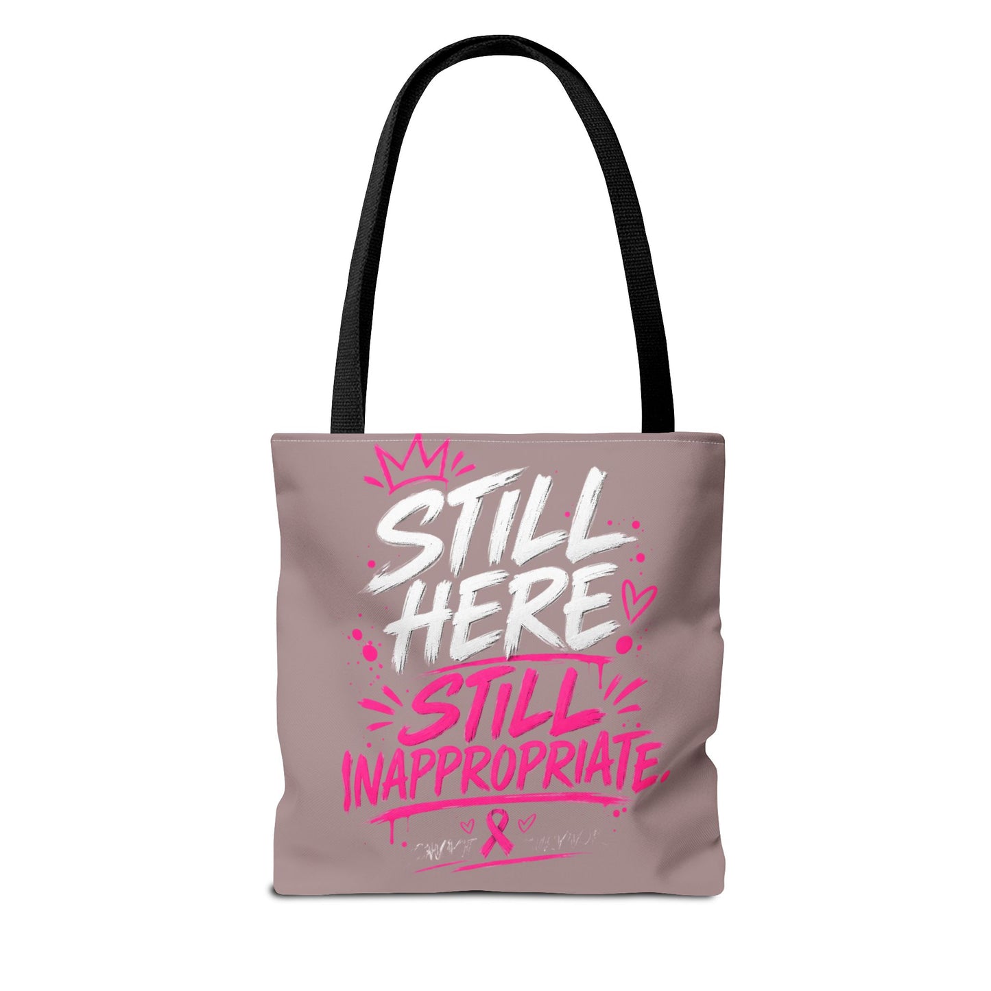 Still Here Still Inappropriate Tote Bag | Breast Cancer Awareness pink typography
