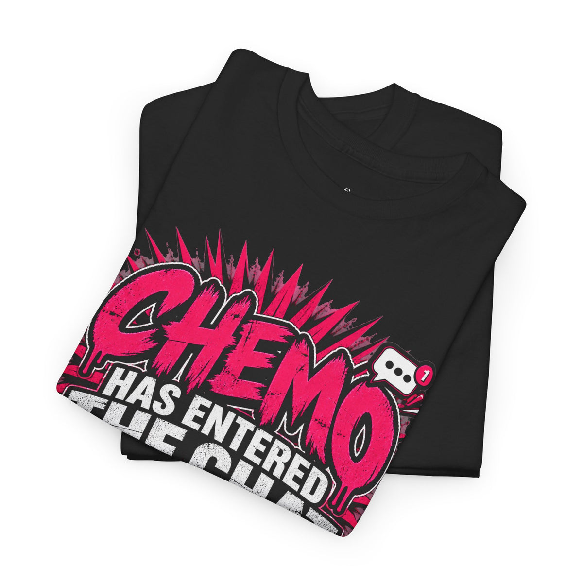 Chemo Has Entered The Chat Tee | Cancer Treatment Support Shirt