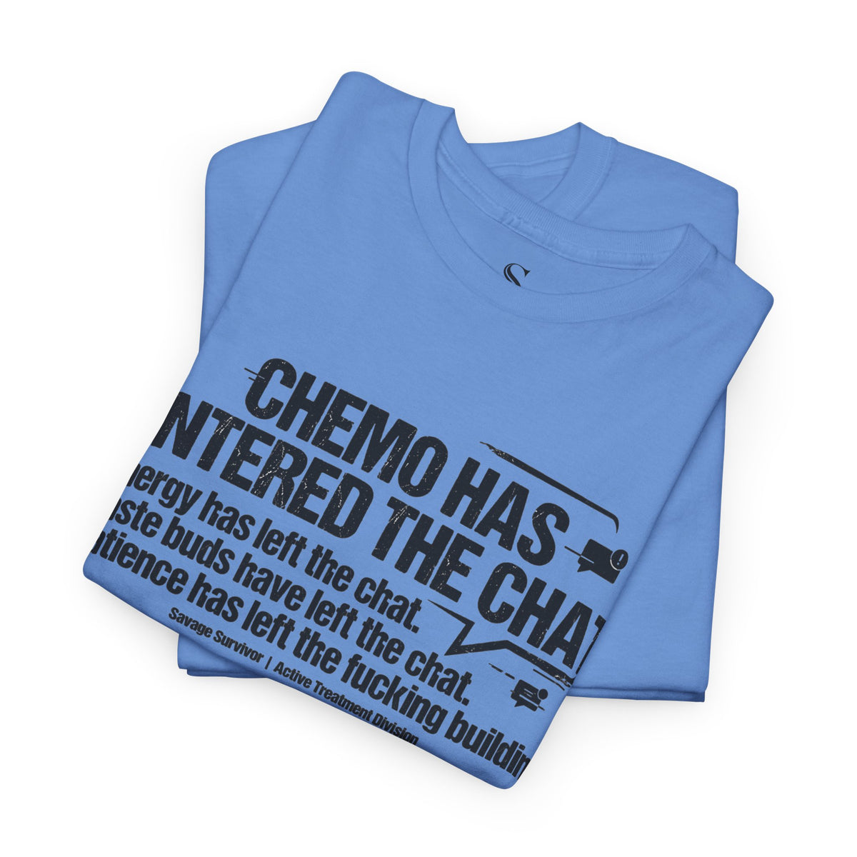 Chemo Has Entered The Chat T-Shirt | Cancer Treatment Awareness