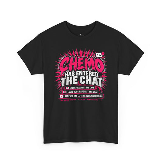 Chemo Has Entered The Chat Tee | Cancer Treatment Support Shirt