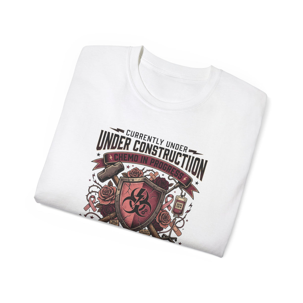 Unisex Chemo in Progress Cancer Fighter T-Shirt – Currently Under Construction, Active Treatment Tee