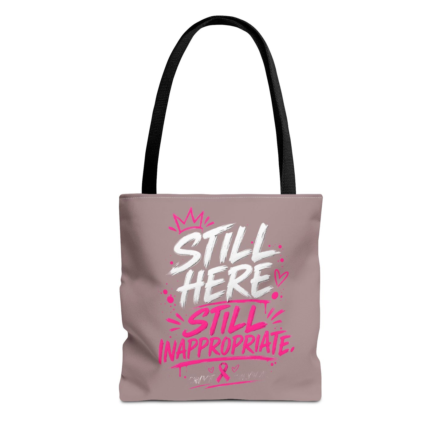 Still Here Still Inappropriate Tote Bag | Breast Cancer Awareness pink typography