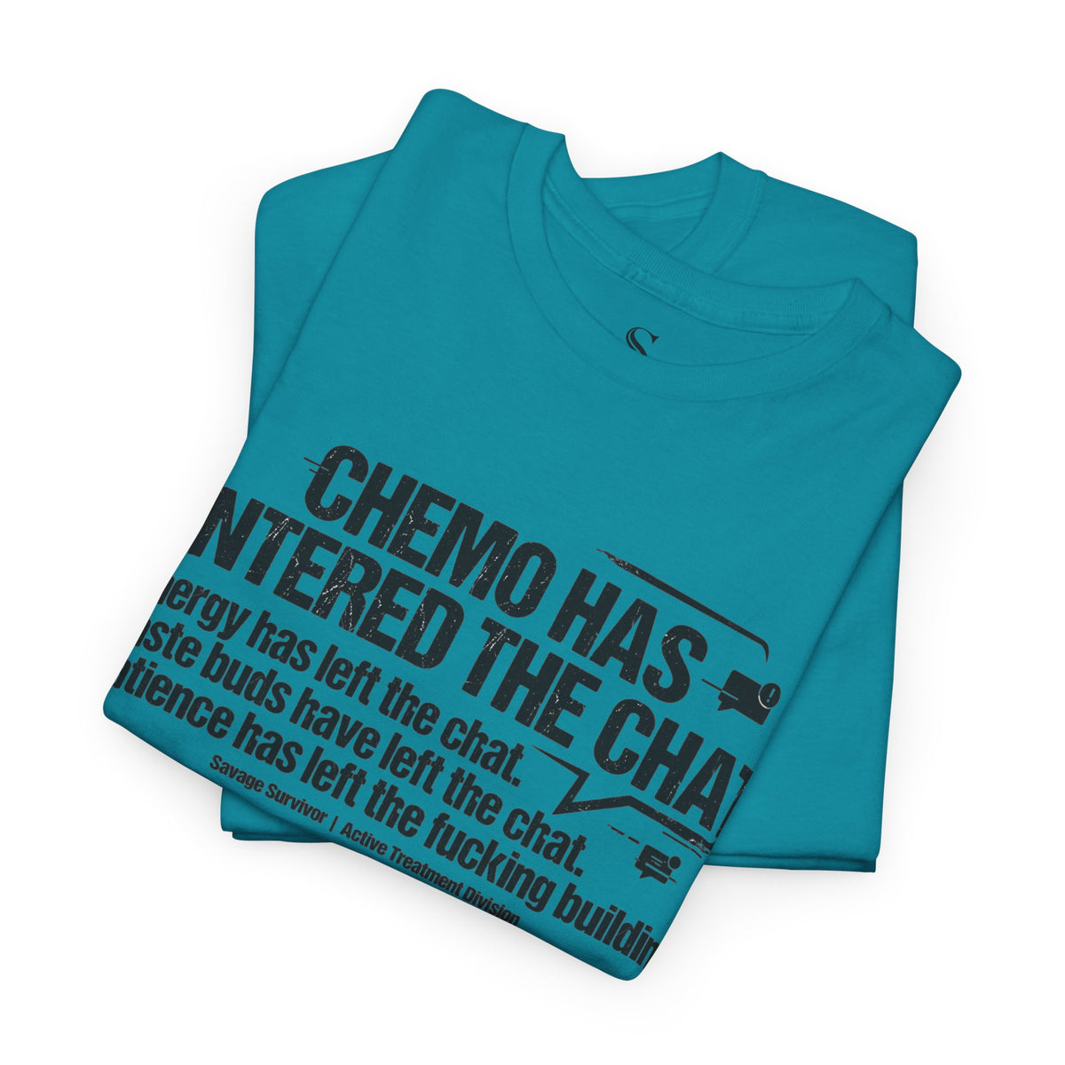 Chemo Has Entered The Chat T-Shirt | Cancer Treatment Awareness
