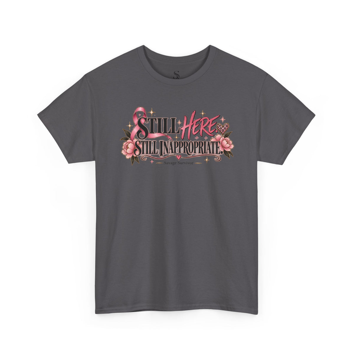 Still Here Still Inappropriate T-Shirt | Floral Script Typography Tee