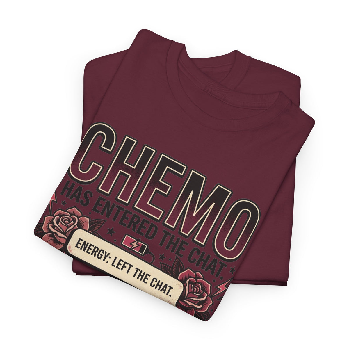 Chemo Has Entered The Chat T-Shirt | Savage Survivor Cancer Treatment Tee