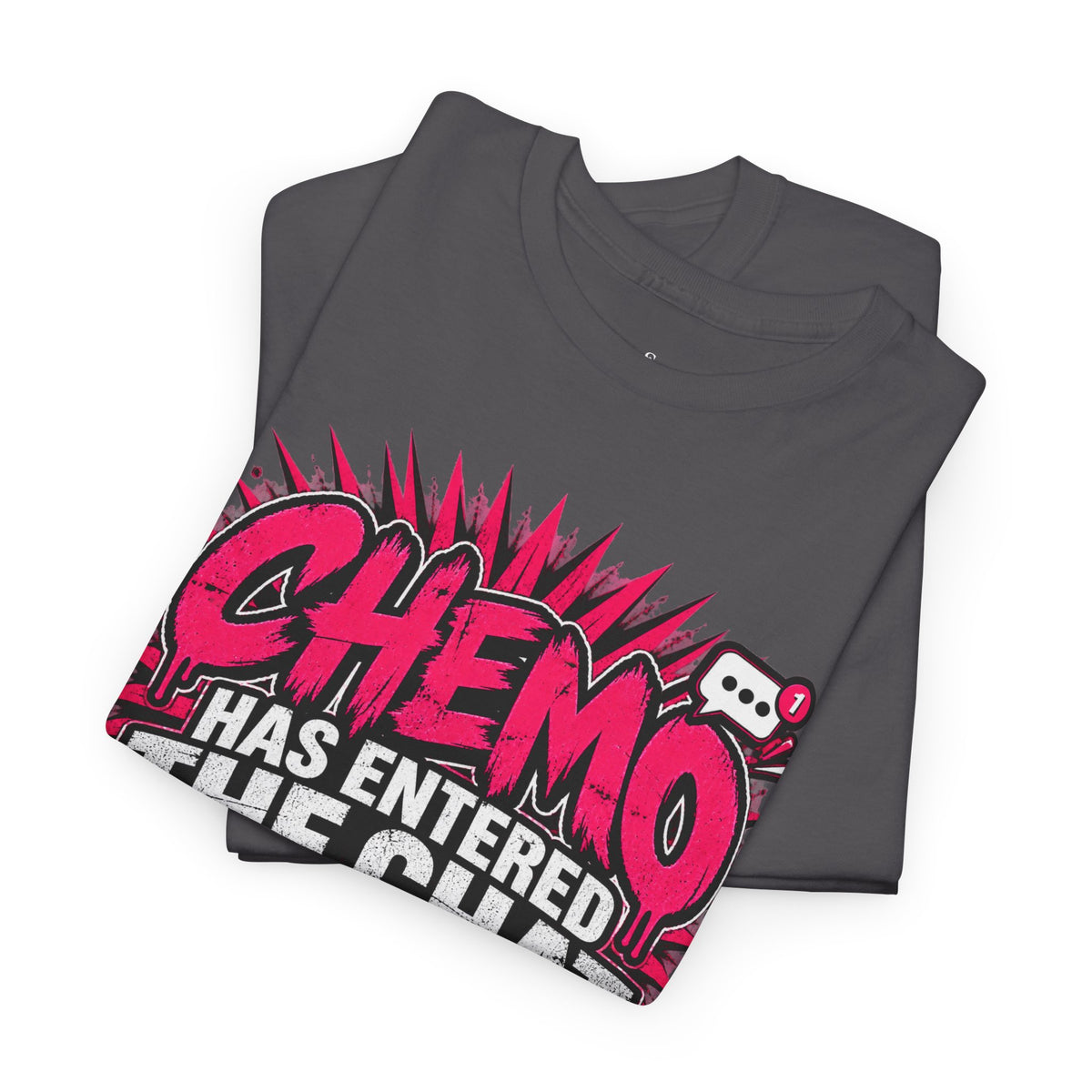 Chemo Has Entered The Chat Tee | Cancer Treatment Support Shirt