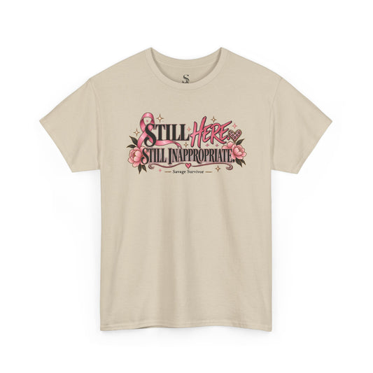 Still Here Still Inappropriate T-Shirt | Floral Script Typography Tee
