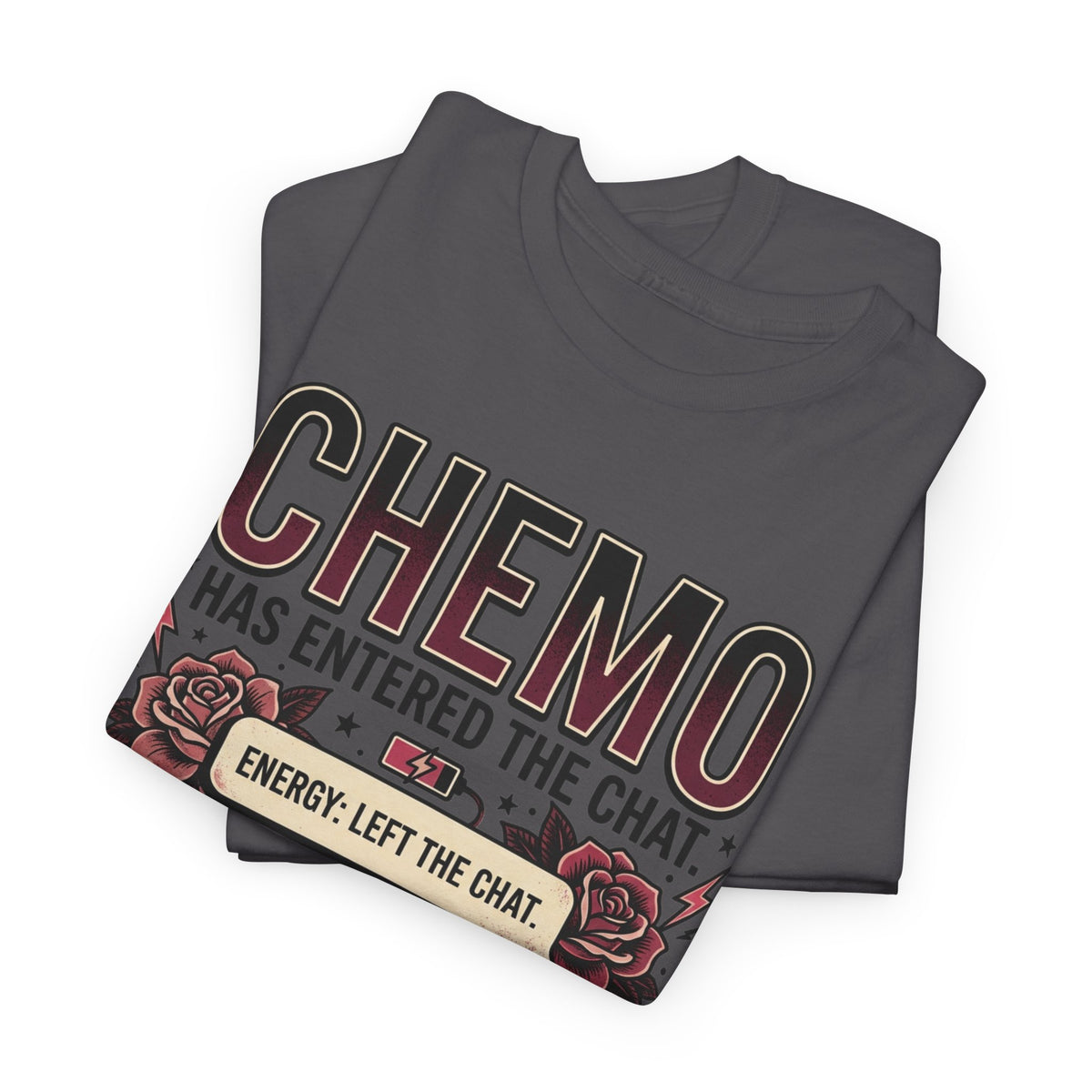 Chemo Has Entered The Chat T-Shirt | Savage Survivor Cancer Treatment Tee