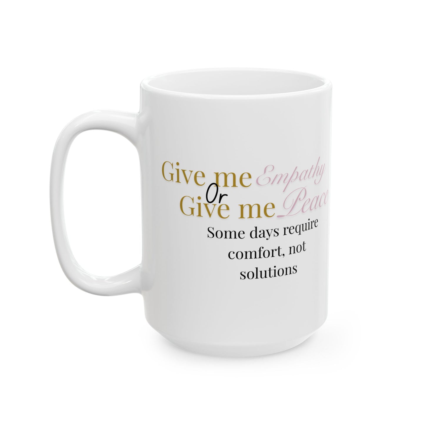 Inspirational Quote Ceramic Mug — Customizable Sympathy & Peace Message (11oz, 15oz)