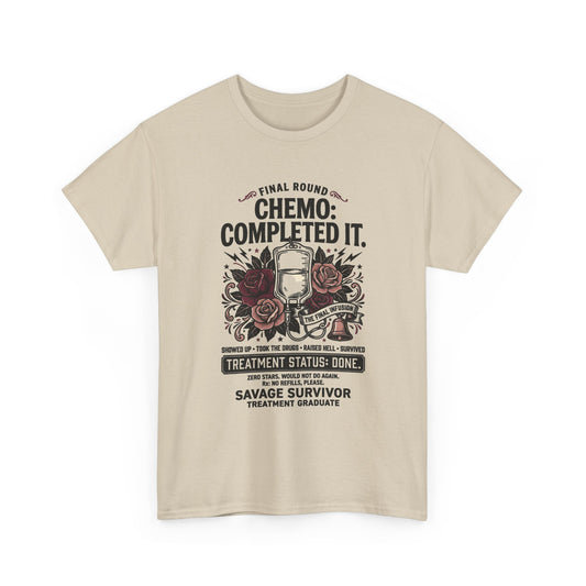 Chemo Completed It Tee — Savage Survivor Treatment Graduate Shirt