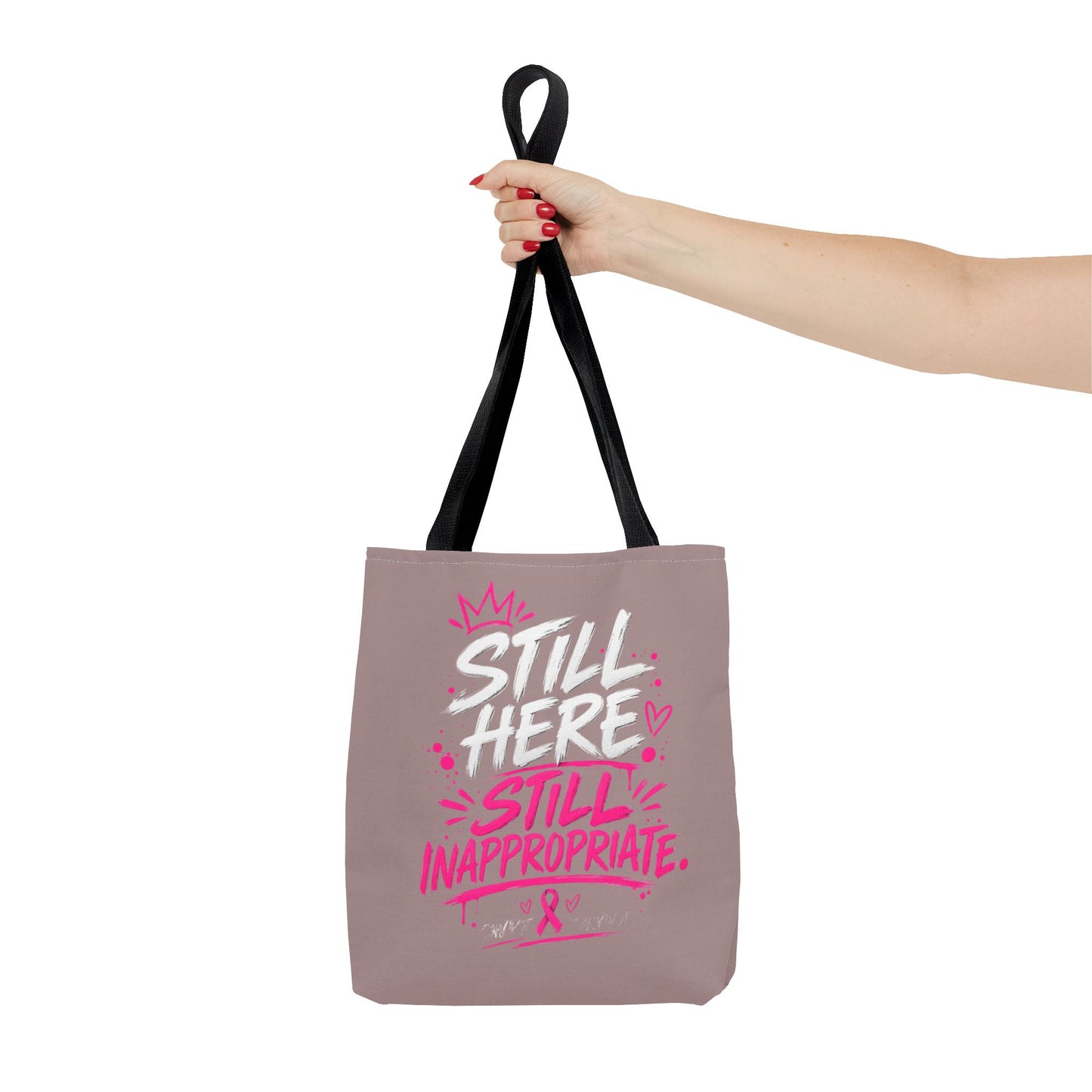 Still Here Still Inappropriate Tote Bag | Breast Cancer Awareness pink typography